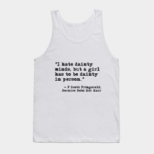 A girl has to be dainty ― Fitzgerald quote Tank Top